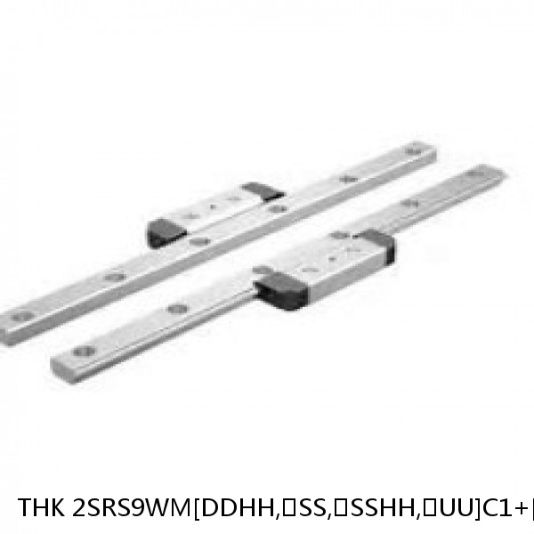 2SRS9WM[DDHH,​SS,​SSHH,​UU]C1+[40-1000/1]L[H,​P]M THK Miniature Linear Guide Caged Ball SRS Series