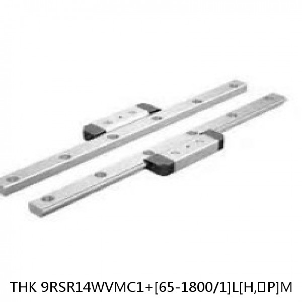 9RSR14WVMC1+[65-1800/1]L[H,​P]M THK Miniature Linear Guide Full Ball RSR Series